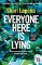 Everyone Here is Lying Everyone Here is Lying