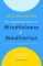 The Unexpected Power of Mindfulness and Meditation