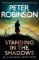 Standing in the Shadows: The last novel in the number one bestselling Alan Banks crime ser Standing in the Shadows: The last novel in the number one bestselling Alan Banks crime ser