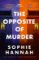 The Opposite of Murde