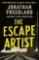 The Escape Artist : The Man Who Broke Out of Auschwitz to Warn the World