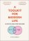 A Toolkit for Modern Life: 53 Ways to Look After Your Mind A Toolkit for Modern Life: 53 Ways to Look After Your Mind