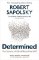 Determined: The Science of Life Without Free Will Determined: The Science of Life Without Free Will