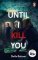 Until I Kill You