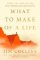 What to Make of a Life What to Make of a Life