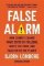 False Alarm : How Climate Change Panic Costs Us Trillions, Hurts the Poor, and Fails to Fix the Planet False Alarm : How Climate Change Panic Costs Us Trillions, Hurts the Poor, and Fails to Fix the Planet
