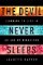The Devil Never Sleeps : Learning to Live in an Age of Disasters The Devil Never Sleeps : Learning to Live in an Age of Disasters