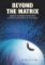 Beyond the Matrix