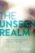 The Unseen Realm : Recovering the Supernatural Worldview of the Bible The Unseen Realm : Recovering the Supernatural Worldview of the Bible