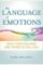 Language of Emotions : What Your Feelings are Trying to Tell You Language of Emotions : What Your Feelings are Trying to Tell You