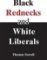 Black Rednecks and White Liberals Black Rednecks and White Liberals