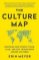 The Culture Map : Decoding How People Think, Lead, and Get Things Done Across Cultures The Culture Map : Decoding How People Think, Lead, and Get Things Done Across Cultures