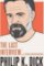 Philip K. Dick: The Last Interview: And Other Conversations Philip K. Dick: The Last Interview: And Other Conversations