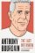 Anthony Bourdain: The Last Interview : And Other Conversations