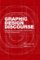 Graphic Design Discourse: Evolving Theories, Ideologies, and Processes of Visual Graphic Design Discourse: Evolving Theories, Ideologies, and Processes of Visual