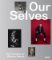 Our Selves: Photographs by Women Artists From Helen Kornblum Our Selves: Photographs by Women Artists From Helen Kornblum