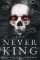 Never King (Vicious Lost Boys 1) Never King (Vicious Lost Boys 1)