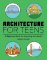 Architecture for Teens Architecture for Teens