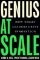 Genius at Scale Genius at Scale