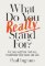 What Do You Really Stand For?