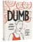Dumb Dumb