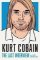 Kurt Cobain: The Last Interview: And Other Conversations