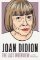 Joan Didion: The Last Interview: AND OTHER CONVERSATIONS Joan Didion: The Last Interview: AND OTHER CONVERSATIONS