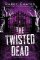 The Twisted Dead The Twisted Dead