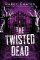 The Twisted Dead The Twisted Dead