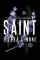Saint: A Steamy and Taboo BookTok Sensation Saint: A Steamy and Taboo BookTok Sensation