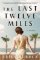 Last Twelve Miles: A Novel Last Twelve Miles: A Novel