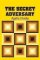 The Secret Adversary The Secret Adversary