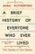 A Brief History of Everyone Who Ever Lived: The Stories in Our Genes A Brief History of Everyone Who Ever Lived: The Stories in Our Genes