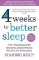 4 Weeks to Better Sleep: A life-changing plan for deep sleep, improved brain function and 4 Weeks to Better Sleep: A life-changing plan for deep sleep, improved brain function and