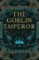 The Goblin Emperor