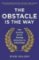 The Obstacle is the Way The Obstacle is the Way