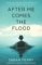 After me Comes the Flood