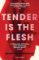 Tender is the Flesh