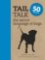Tail Talk: The Secret Language of Dogs Tail Talk: The Secret Language of Dogs