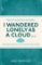 I Wandered Lonely as a Cloud... I Wandered Lonely as a Cloud...