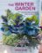 The Winter Garden: Over 35 step-by-step projects for small spaces using foliage and flower The Winter Garden: Over 35 step-by-step projects for small spaces using foliage and flower