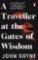A Traveller at the Gates of Wisdom A Traveller at the Gates of Wisdom