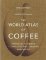 The World Atlas of Coffee: From beans to brewing - coffees explored, explained and enjoyed The World Atlas of Coffee: From beans to brewing - coffees explored, explained and enjoyed