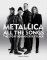 Metallica All the Songs Metallica All the Songs