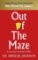 Out of the Maze: A Story About the Power of Belief Out of the Maze: A Story About the Power of Belief