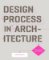 Design Process in Architecture: From Concept to Completion Design Process in Architecture: From Concept to Completion