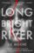 Long Bright River : an intense family thriller Long Bright River : an intense family thriller
