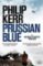 Prussian Blue : A Bernie Gunther Thriller 12 Prussian Blue : A Bernie Gunther Thriller 12