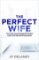 The Perfect Wife The Perfect Wife