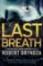 Last Breath : A Gripping Serial Killer Thriller That Will Have You Hooked